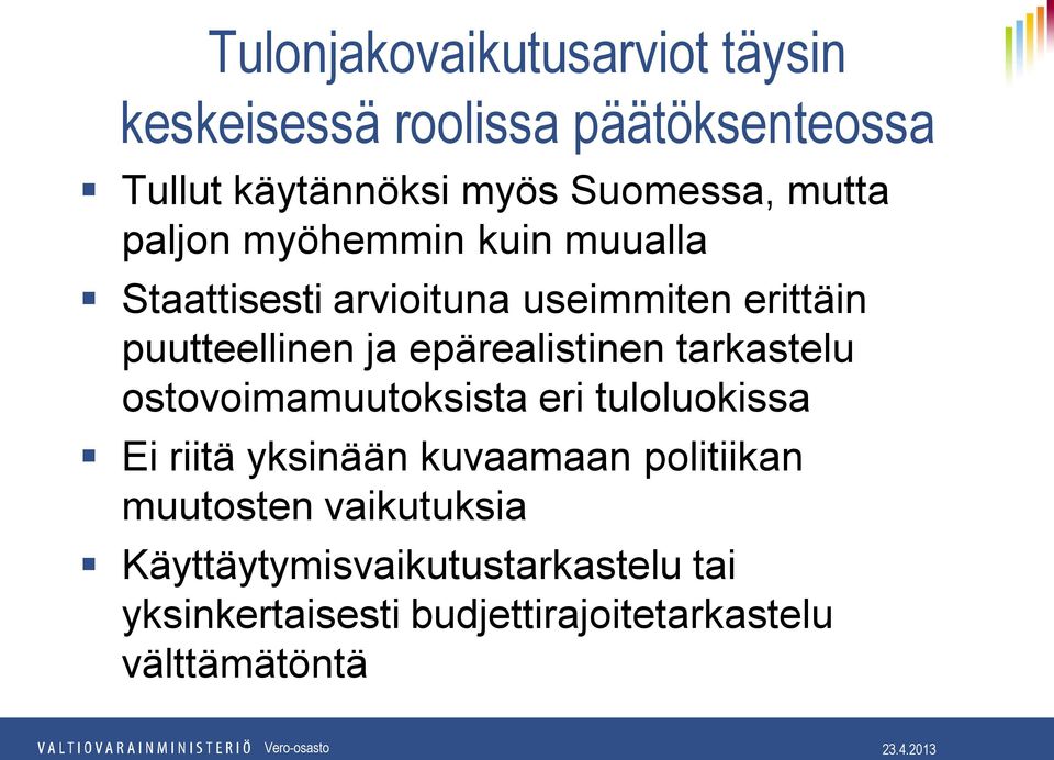 epärealistinen tarkastelu ostovoimamuutoksista eri tuloluokissa Ei riitä yksinään kuvaamaan politiikan