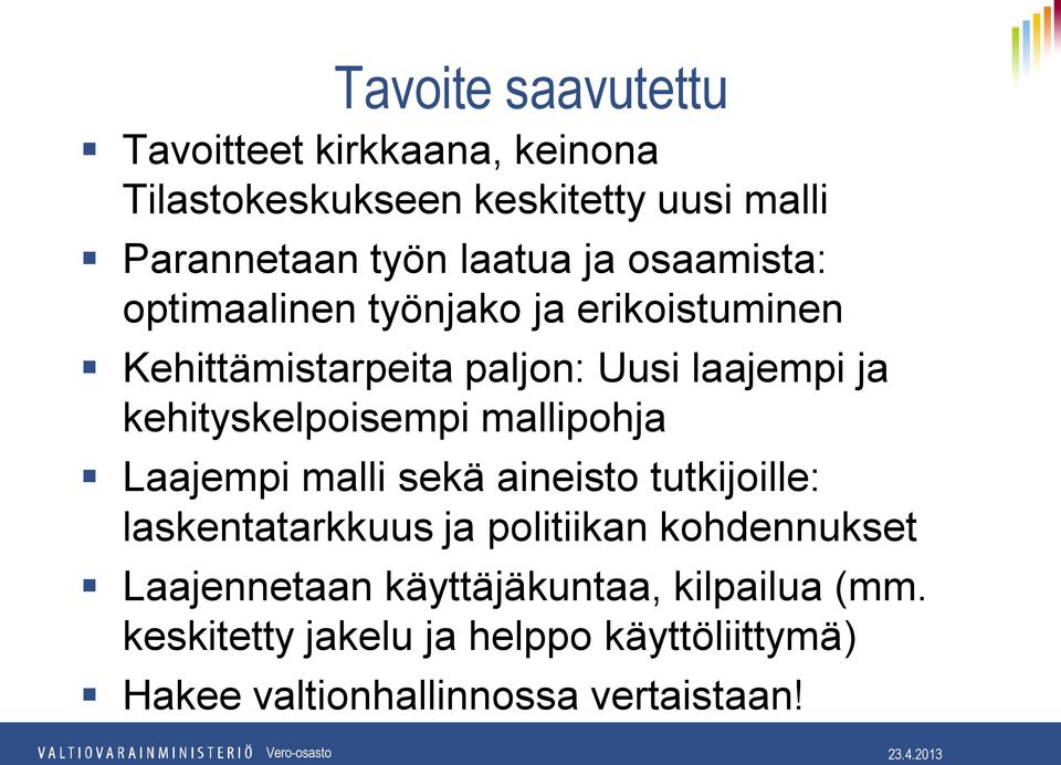 kehityskelpoisempi mallipohja Laajempi malli sekä aineisto tutkijoille: laskentatarkkuus ja politiikan