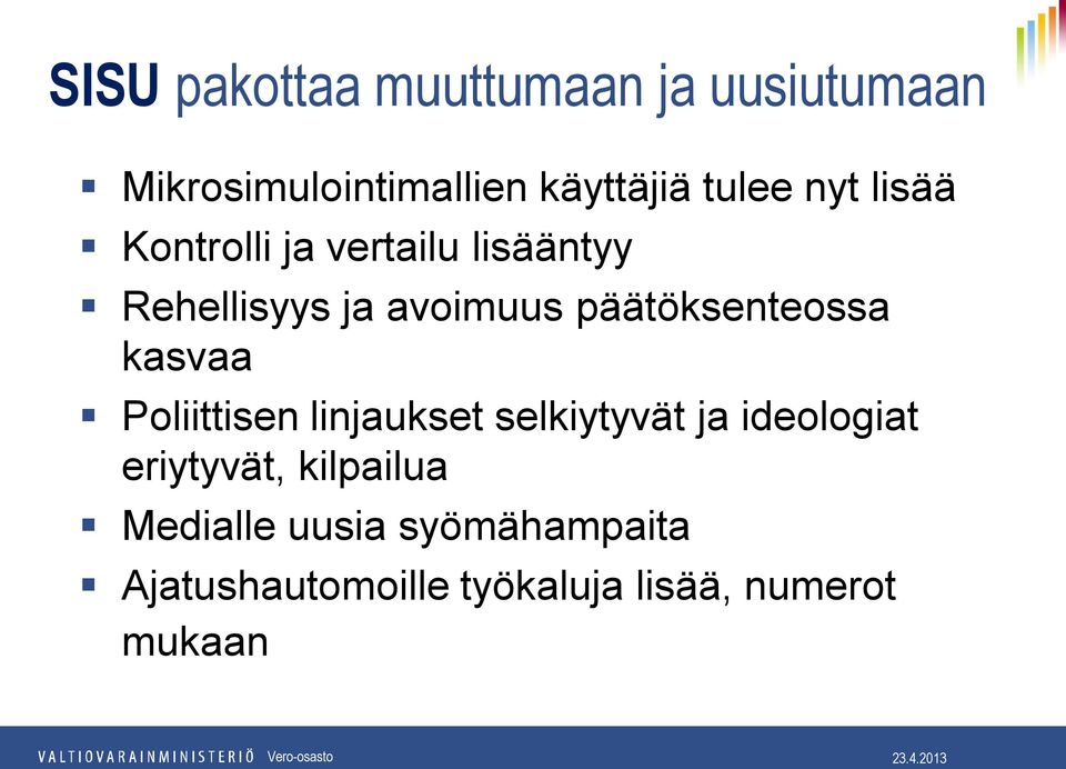 päätöksenteossa kasvaa Poliittisen linjaukset selkiytyvät ja ideologiat