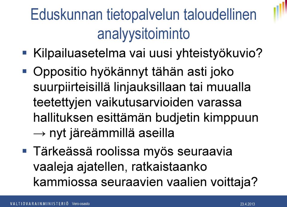 vaikutusarvioiden varassa hallituksen esittämän budjetin kimppuun nyt järeämmillä aseilla