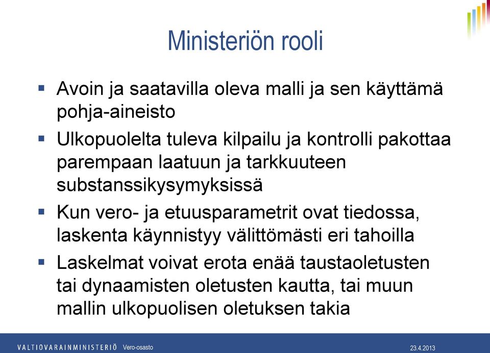 vero- ja etuusparametrit ovat tiedossa, laskenta käynnistyy välittömästi eri tahoilla Laskelmat
