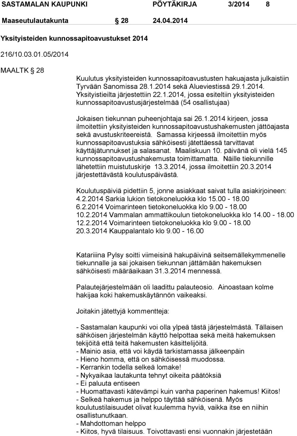 1.2014 kirjeen, jossa ilmoitettiin yksityisteiden kunnossapitoavustushakemusten jättöajasta sekä avustuskriteereistä.