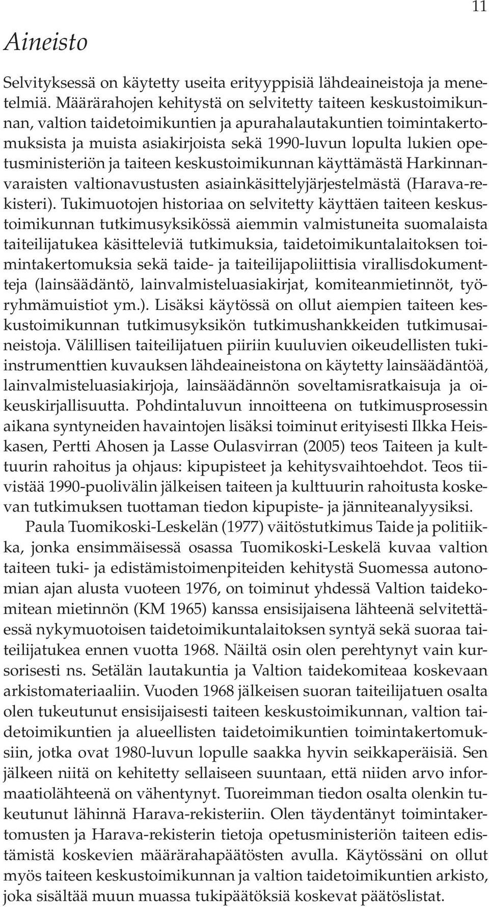 opetusministeriön ja taiteen keskustoimikunnan käyttämästä Harkinnanvaraisten valtionavustusten asiainkäsittelyjärjestelmästä (Harava-rekisteri).