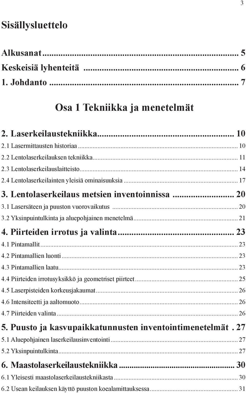 .. 21 4. Piirteiden irrotus ja valinta... 23 4.1 Pintamallit... 23 4.2 Pintamallien luonti... 23 4.3 Pintamallien laatu... 23 4.4 Piirteiden irrotusyksikkö ja geometriset piirteet... 25 4.