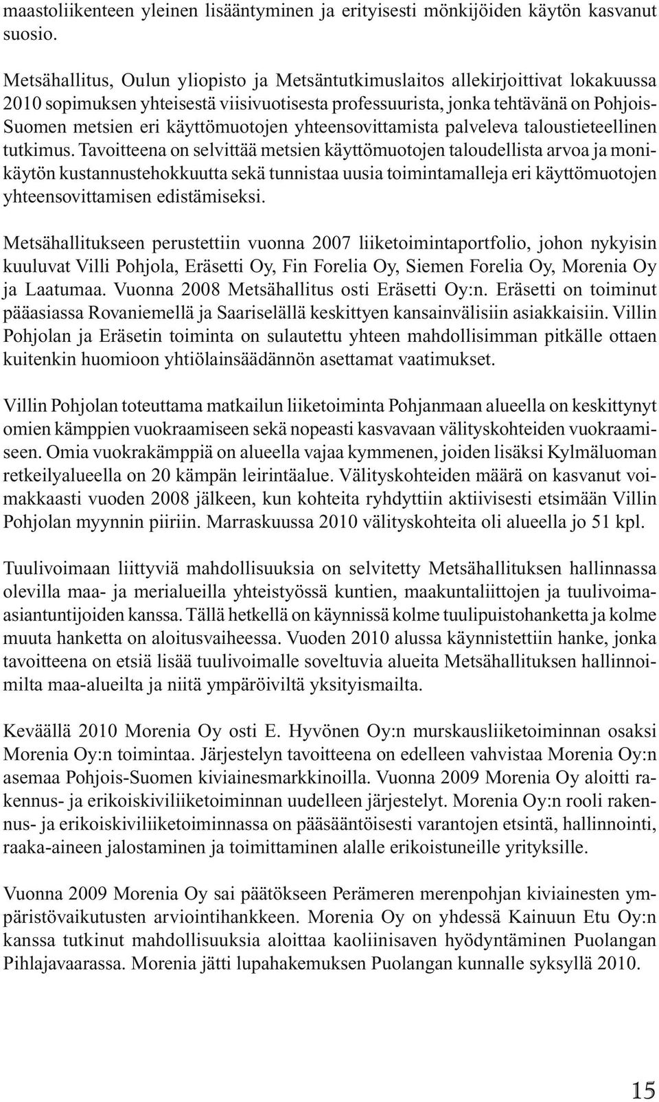 käyttömuotojen yhteensovittamista palveleva taloustieteellinen tutkimus.