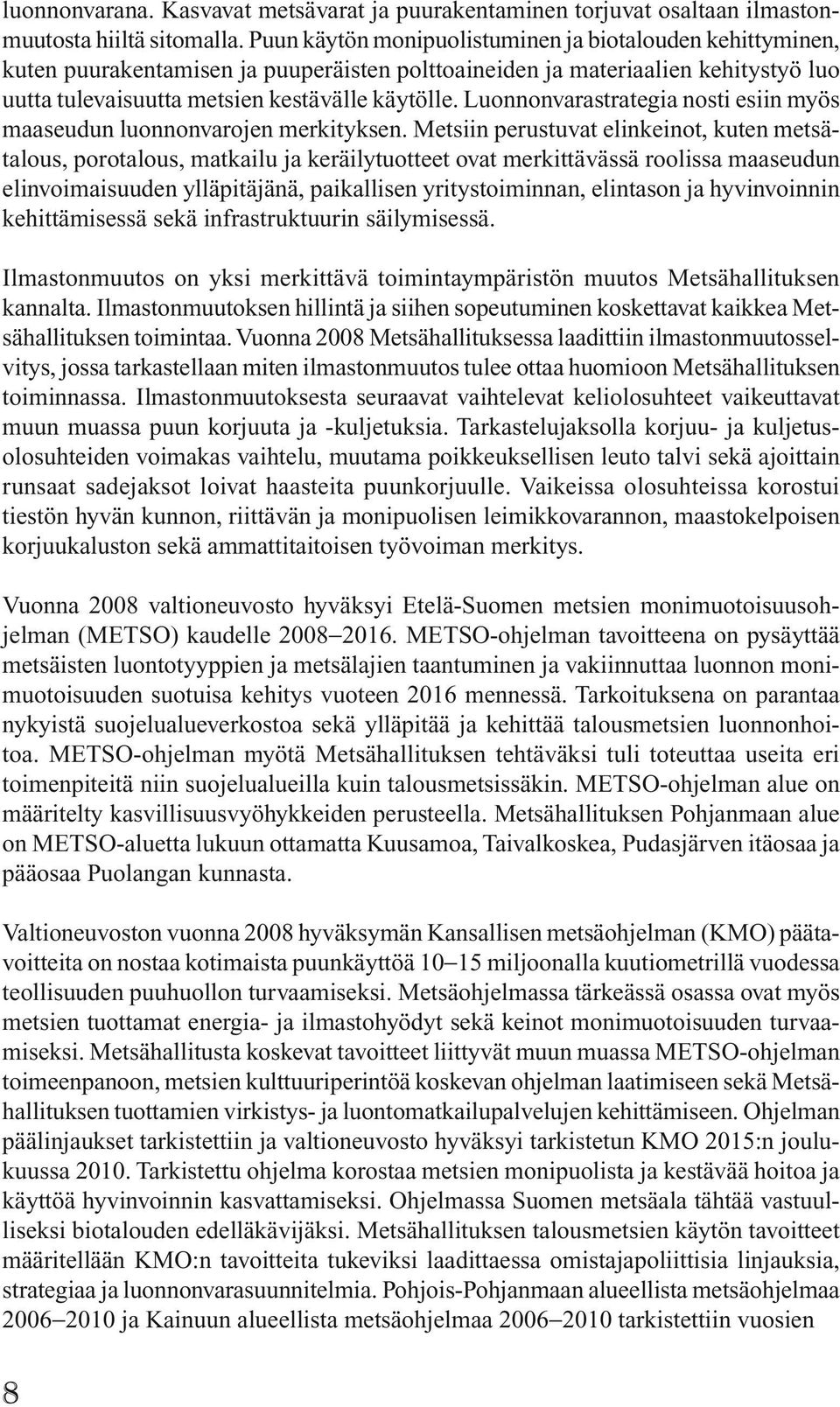 Luonnonvarastrategia nosti esiin myös maaseudun luonnonvarojen merkityksen.