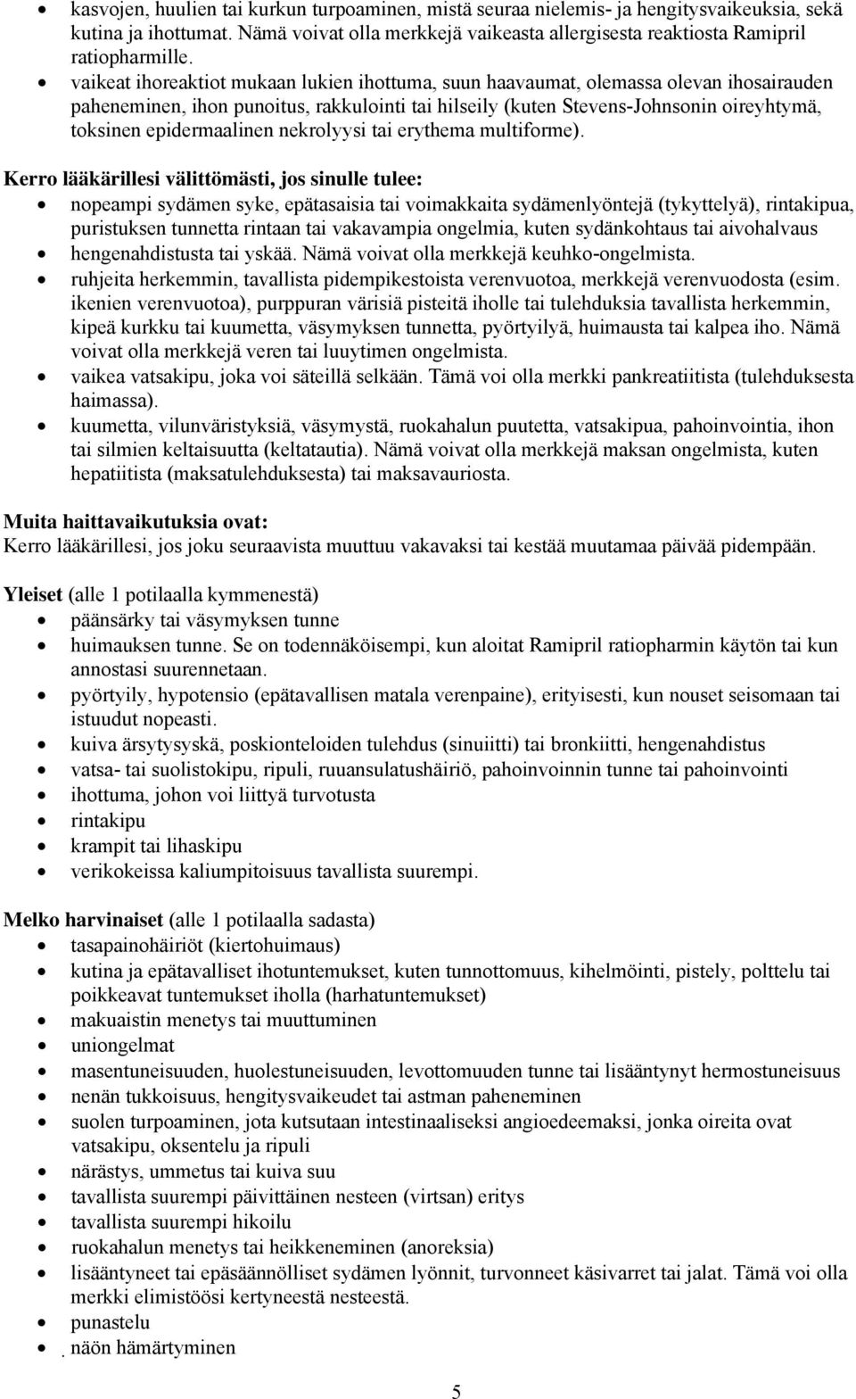 epidermaalinen nekrolyysi tai erythema multiforme).
