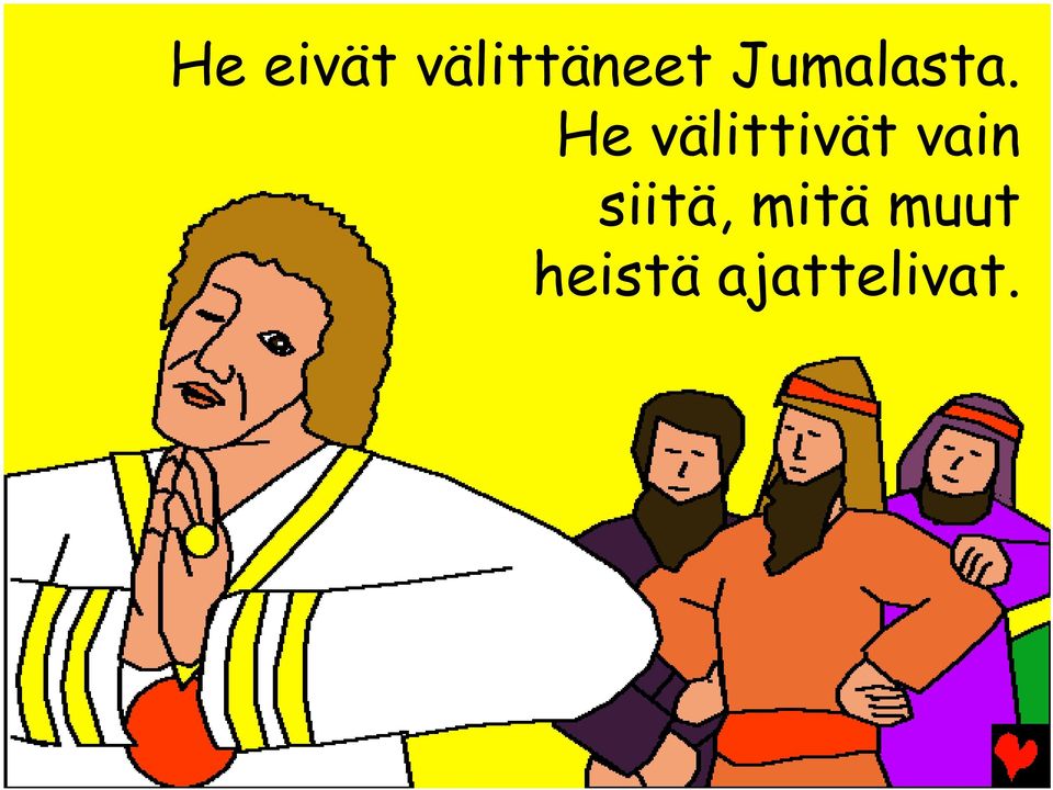 He välittivät vain