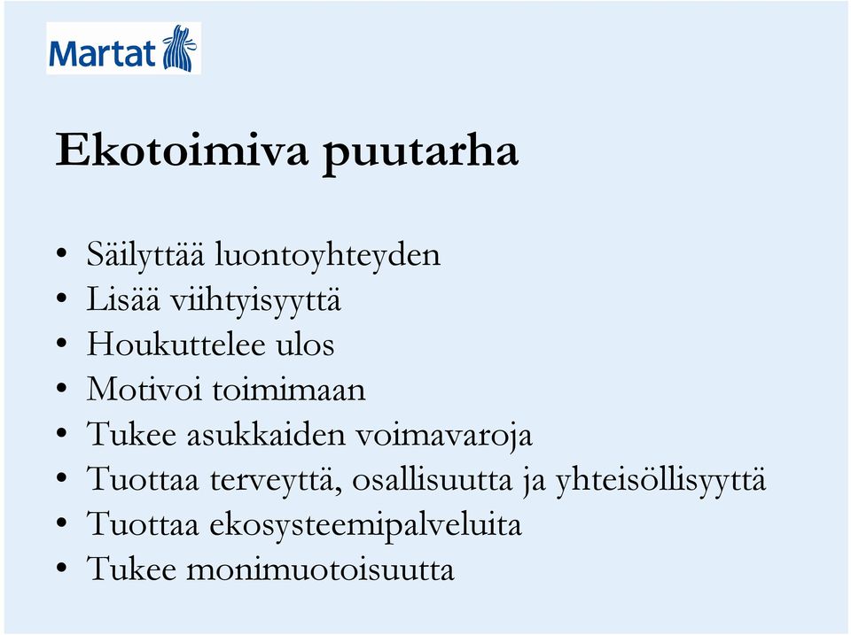 asukkaiden voimavaroja Tuottaa terveyttä, osallisuutta ja