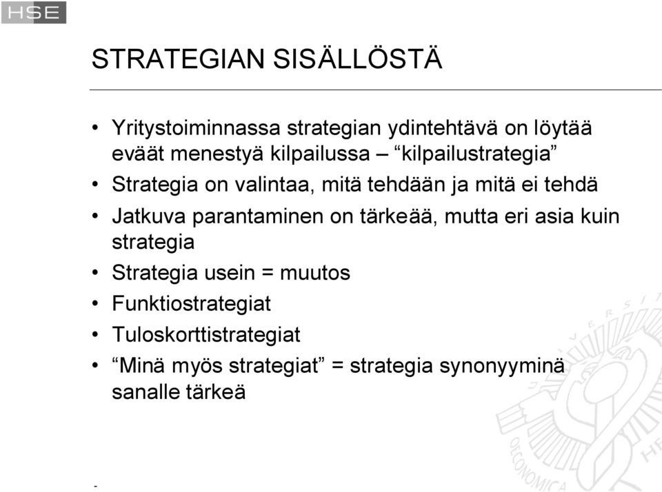 Jatkuva parantaminen on tärkeää, mutta eri asia kuin strategia Strategia usein = muutos