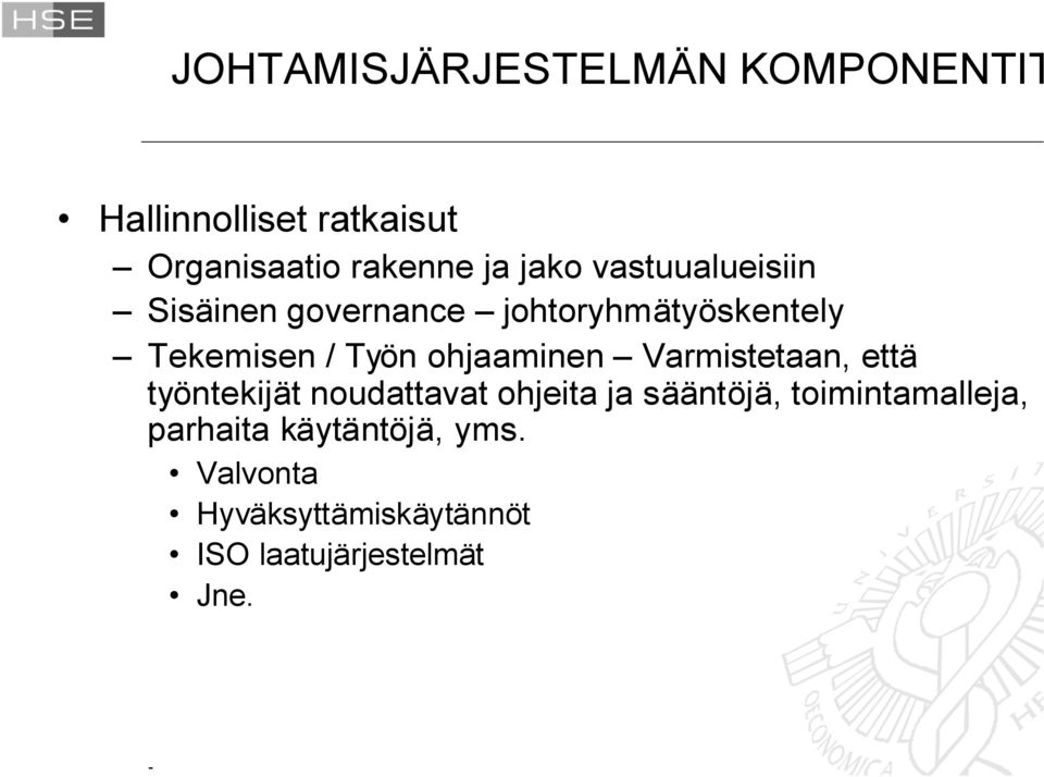 ohjaaminen Varmistetaan, että työntekijät noudattavat ohjeita ja sääntöjä,