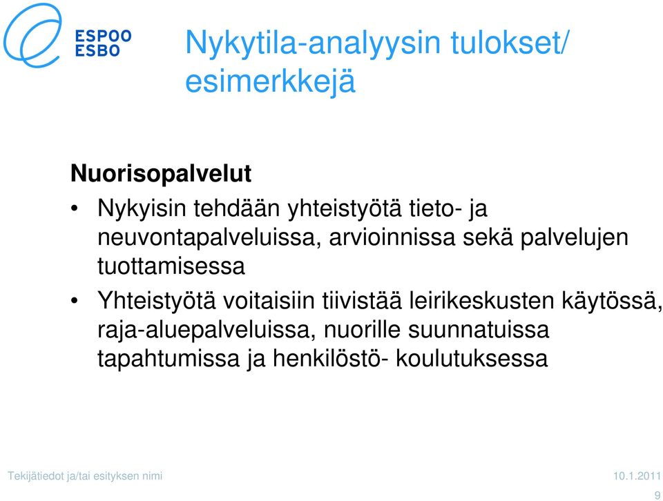 palvelujen tuottamisessa Yhteistyötä voitaisiin tiivistää leirikeskusten