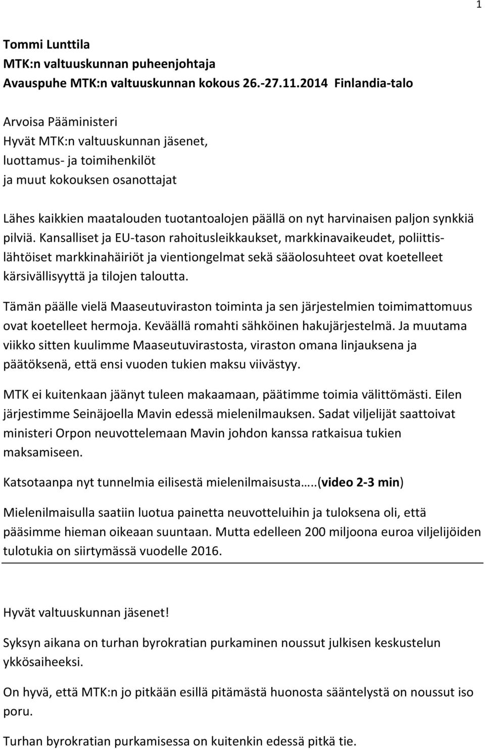 harvinaisen paljon synkkiä pilviä.