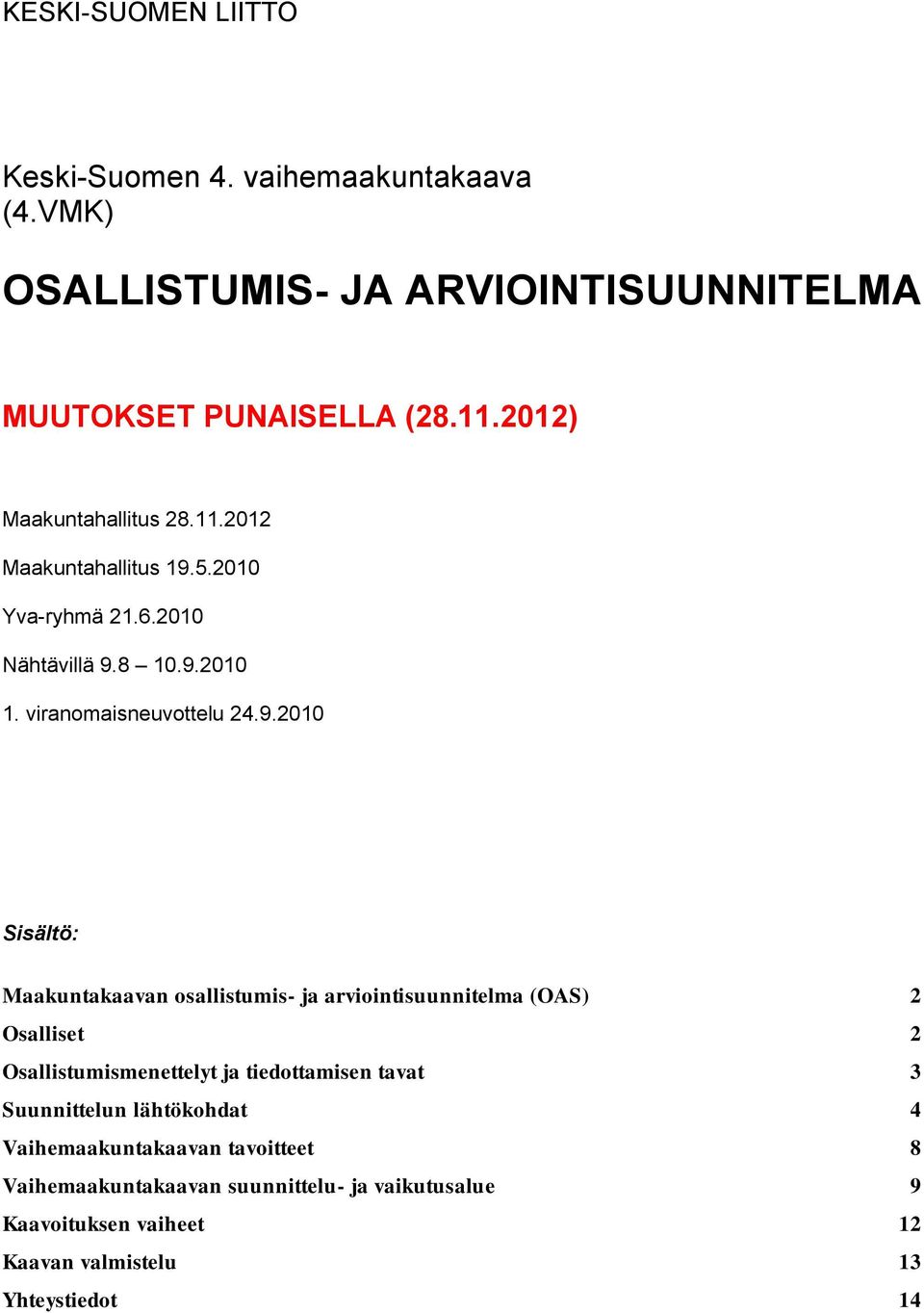 5.2010 Yva-ryhmä 21.6.2010 Nähtävillä 9.