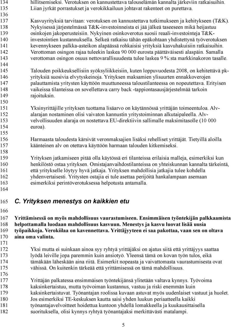 Kasvuyrityksiä tarvitaan: verotuksen on kannustettava tutkimukseen ja kehitykseen (T&K).