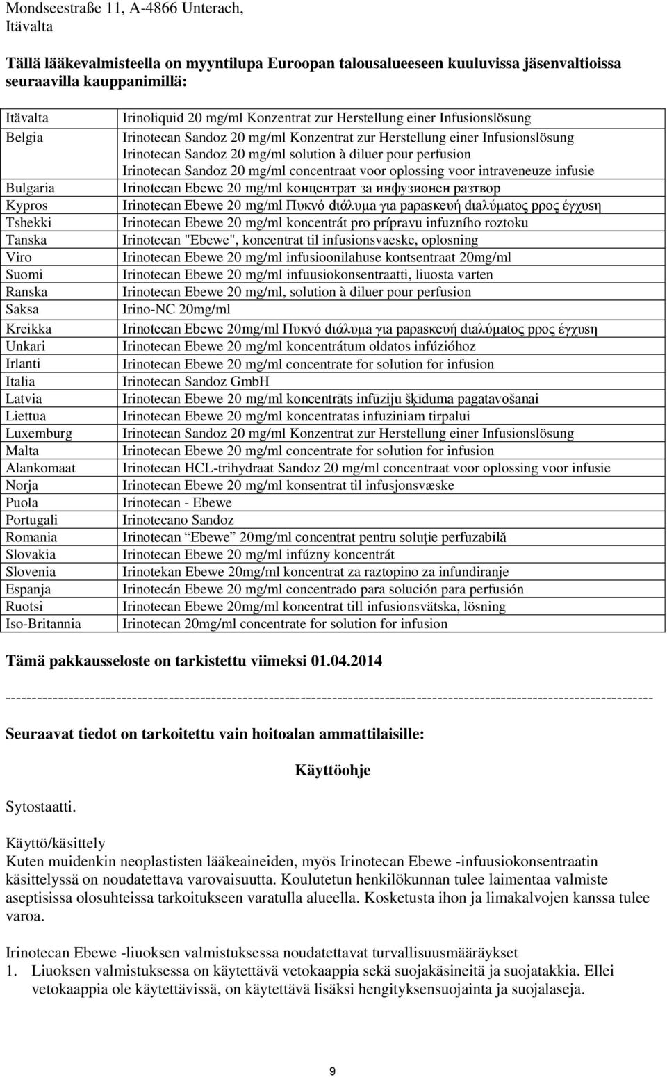 20 mg/ml Konzentrat zur Herstellung einer Infusionslösung Irinotecan Sandoz 20 mg/ml Konzentrat zur Herstellung einer Infusionslösung Irinotecan Sandoz 20 mg/ml solution à diluer pour perfusion