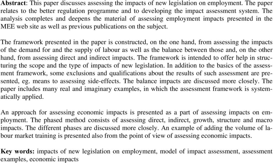 The framework presented in the paper is constructed, on the one hand, from assessing the impacts of the demand for and the supply of labour as well as the balance between those and, on the other