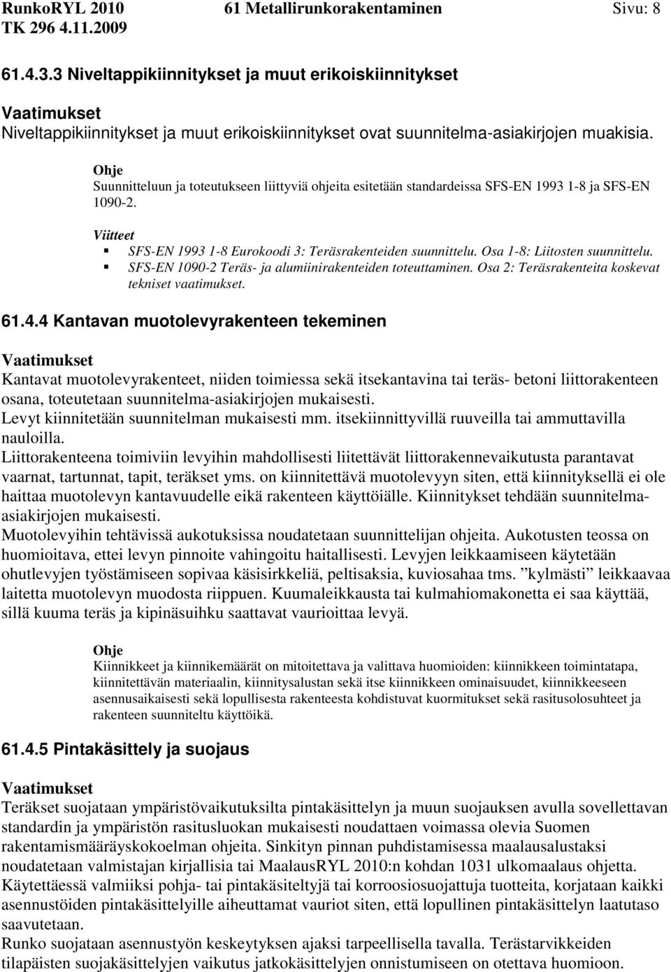 ! SFS-EN 1090-2 Teräs- ja alumiinirakenteiden toteuttaminen. Osa 2: Teräsrakenteita koskevat 61.4.