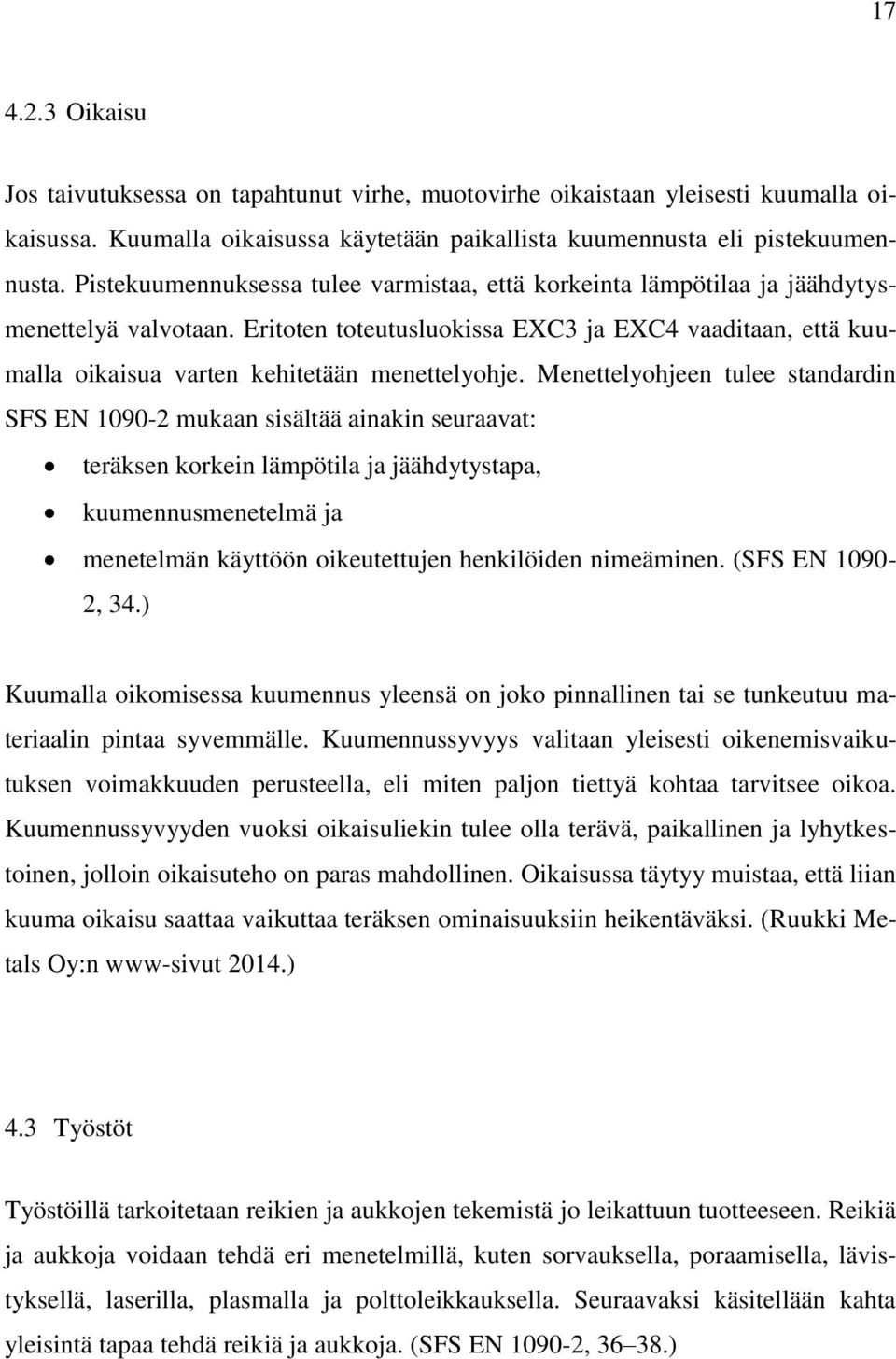 Eritoten toteutusluokissa EXC3 ja EXC4 vaaditaan, että kuumalla oikaisua varten kehitetään menettelyohje.