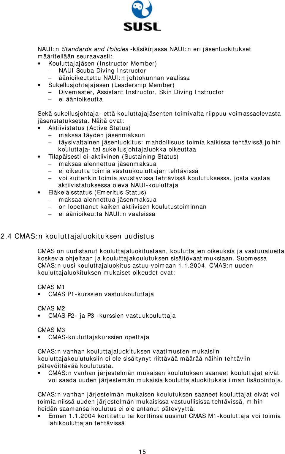 voimassaolevasta jäsenstatuksesta.