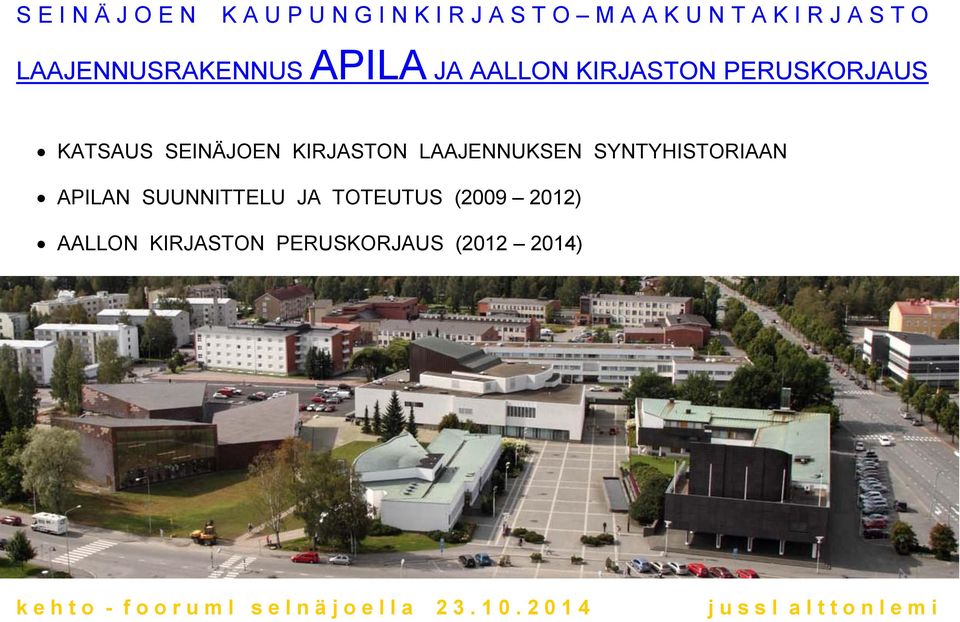 LAAJENNUKSEN SYNTYHISTORIAAN APILAN SUUNNITTELU JA TOTEUTUS (2009 2012) AALLON KIRJASTON