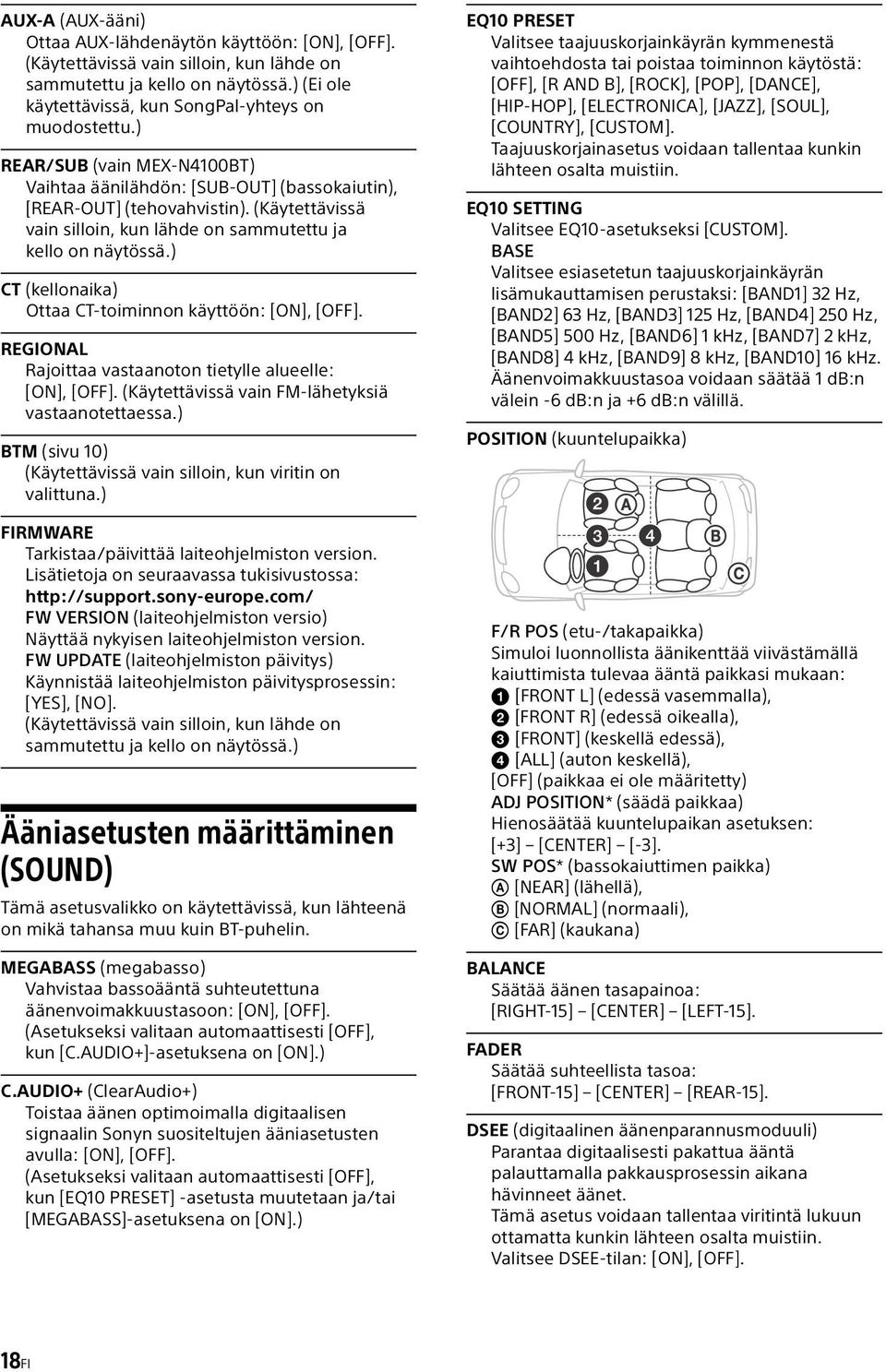 ) CT (kellonaika) Ottaa CT-toiminnon käyttöön: [ON], [OFF]. REGIONAL Rajoittaa vastaanoton tietylle alueelle: [ON], [OFF]. (Käytettävissä vain FM-lähetyksiä vastaanotettaessa.