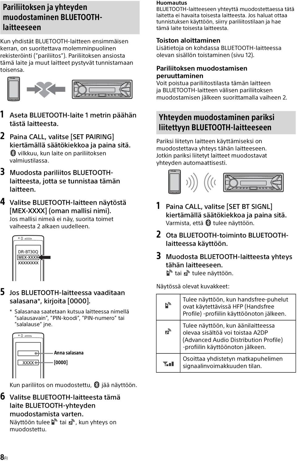 2 Paina CALL, valitse [SET PAIRING] kiertämällä säätökiekkoa ja paina sitä. vilkkuu, kun laite on pariliitoksen valmiustilassa.