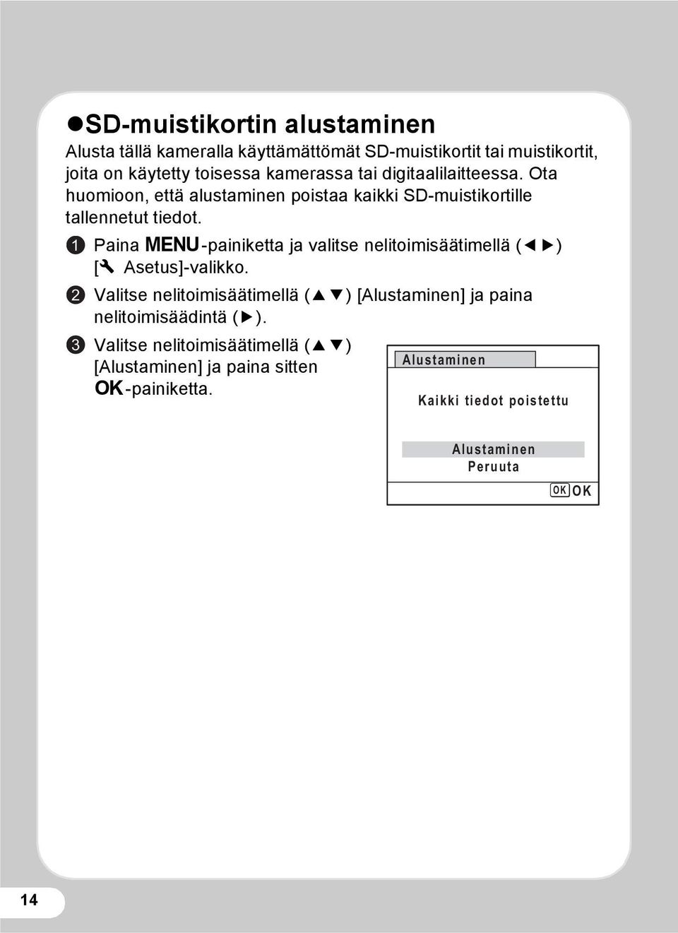 1 2 3 Paina 3-painiketta ja valitse nelitoimisäätimellä (45) [W Asetus]-valikko.