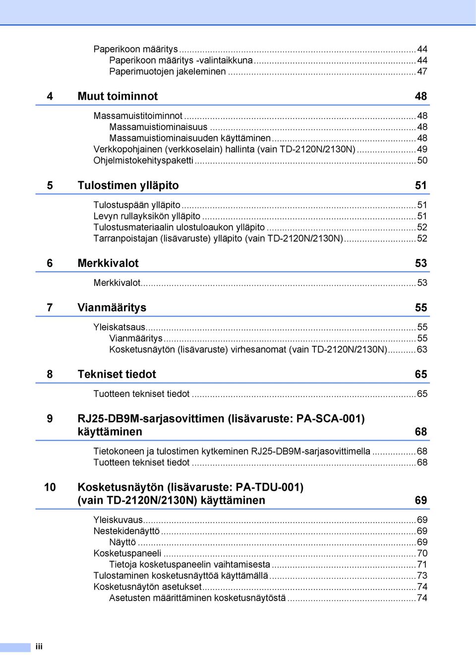 ..5 Levyn rullayksikön ylläpito...5 Tulostusmateriaalin ulostuloaukon ylläpito...52 Tarranpoistajan (lisävaruste) ylläpito (vain TD-220N/230N)...52 6 Merkkivalot 53 Merkkivalot.