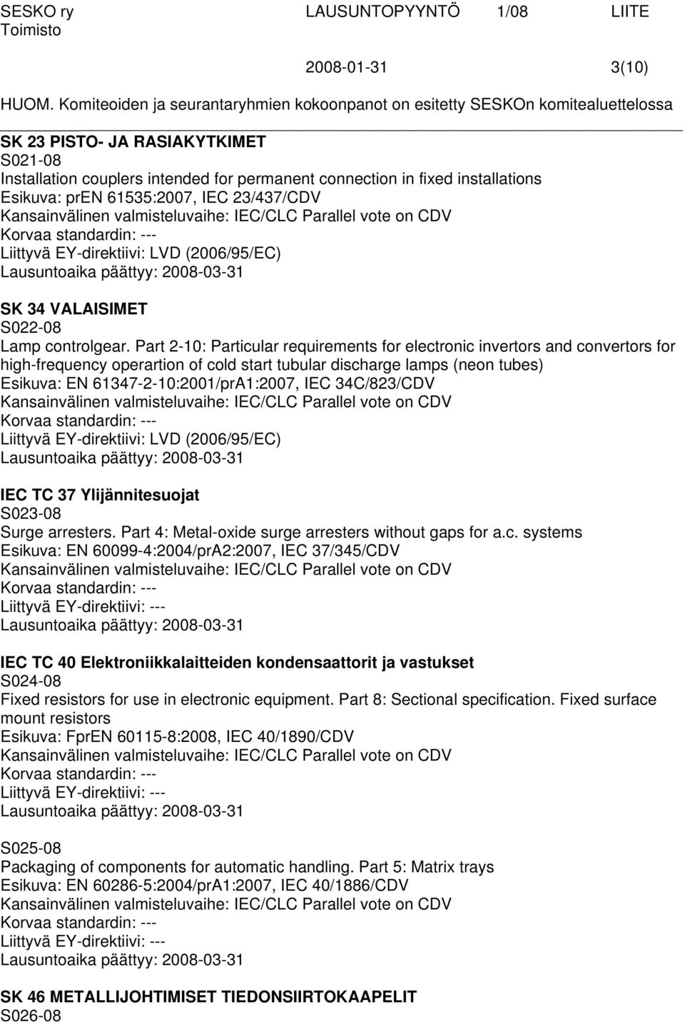 Part 2-10: Particular requirements for electronic invertors and convertors for high-frequency operartion of cold start tubular discharge lamps (neon tubes) Esikuva: EN 61347-2-10:2001/prA1:2007, IEC