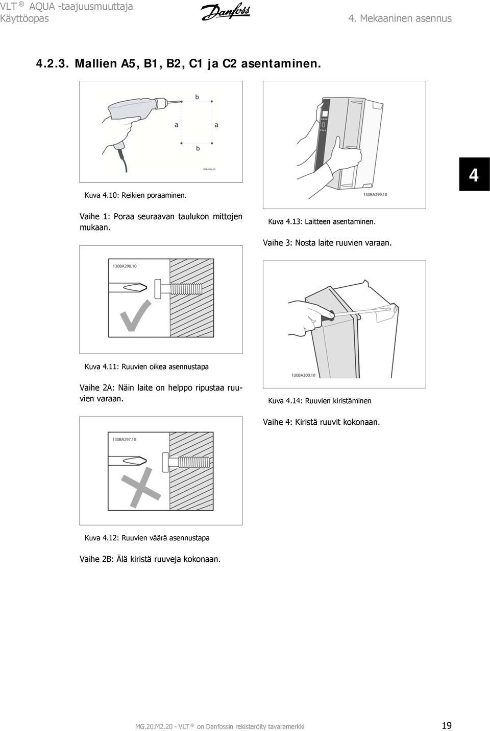 13: Laitteen asentaminen. Vaihe 3: Nosta laite ruuvien varaan. Kuva 4.