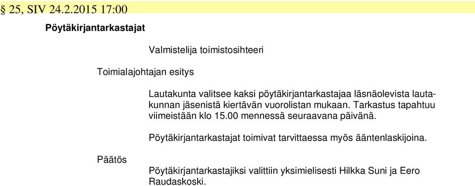 Tarkastus tapahtuu viimeistään klo 15.00 mennessä seuraavana päivänä.