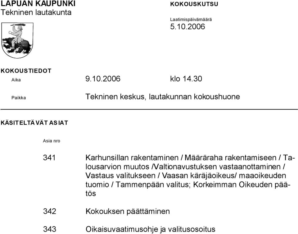 rakentamiseen / Talousarvion muutos /Valtionavustuksen vastaanottaminen / Vastaus valitukseen / Vaasan käräjäoikeus/