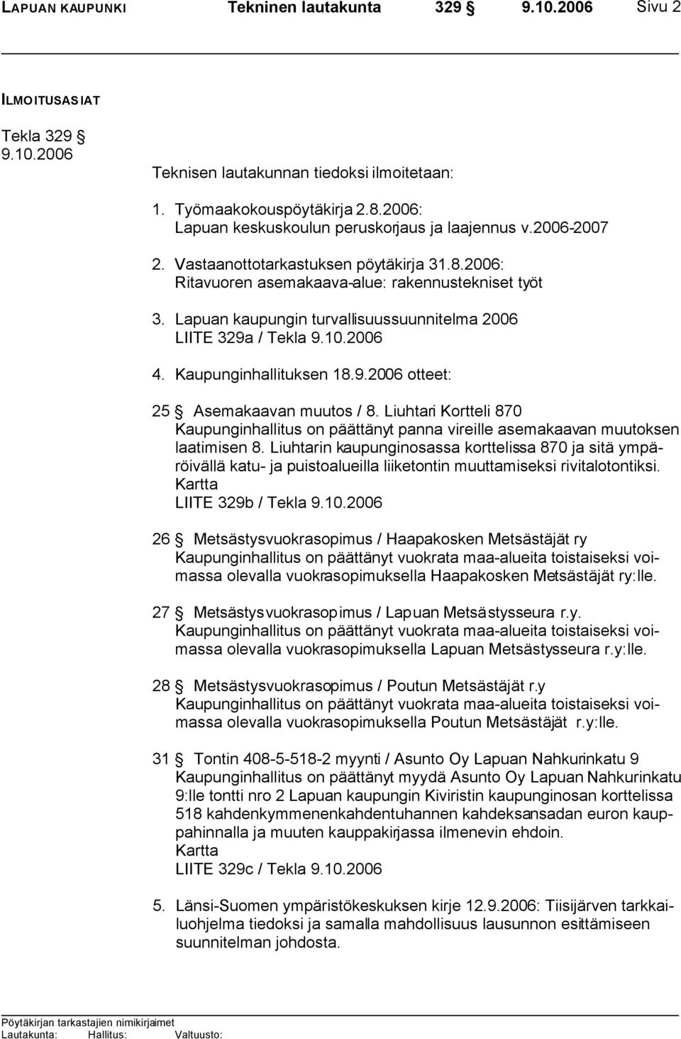 Lapuan kaupungin turvallisuussuunnitelma 2006 LIITE 329a / Tekla 9.10.2006 4. Kaupunginhallituksen 18.9.2006 otteet: 25 Asemakaavan muutos / 8.