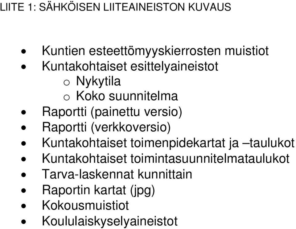 Raportti (verkkoversio) Kuntakohtaiset toimenpidekartat ja taulukot Kuntakohtaiset