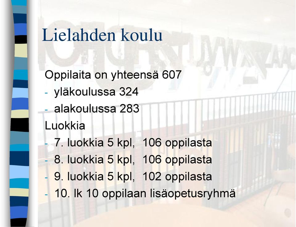 luokkia 5 kpl, 106 oppilasta - 8.