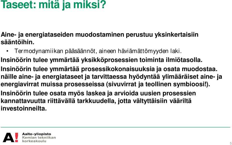 Insinöörin tulee ymmärtää prosessikokonaisuuksia ja osata muodostaa.