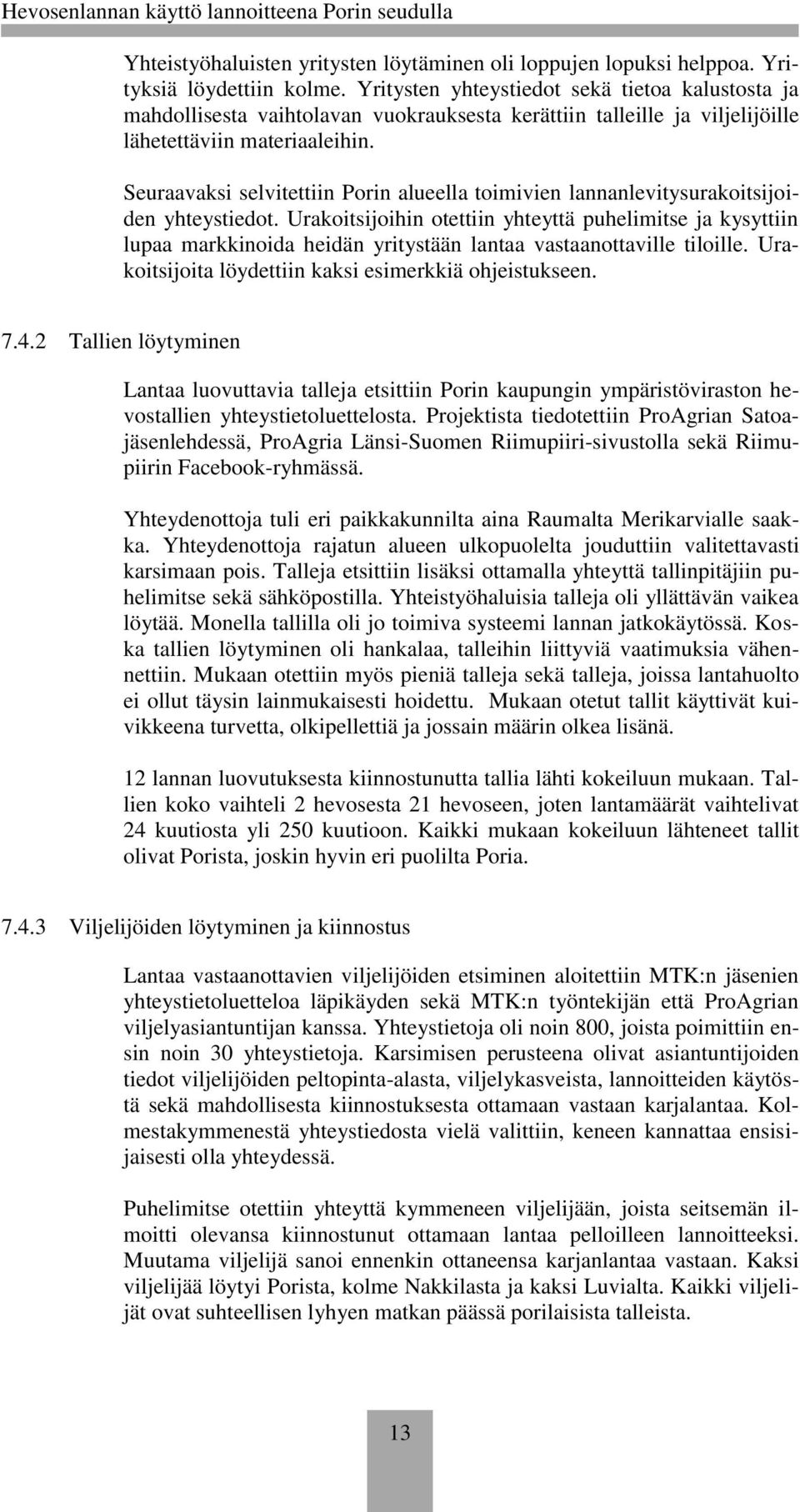 Seuraavaksi selvitettiin Porin alueella toimivien lannanlevitysurakoitsijoiden yhteystiedot.