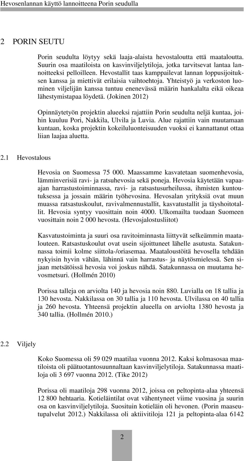 Yhteistyö ja verkoston luominen viljelijän kanssa tuntuu enenevässä määrin hankalalta eikä oikeaa lähestymistapaa löydetä.