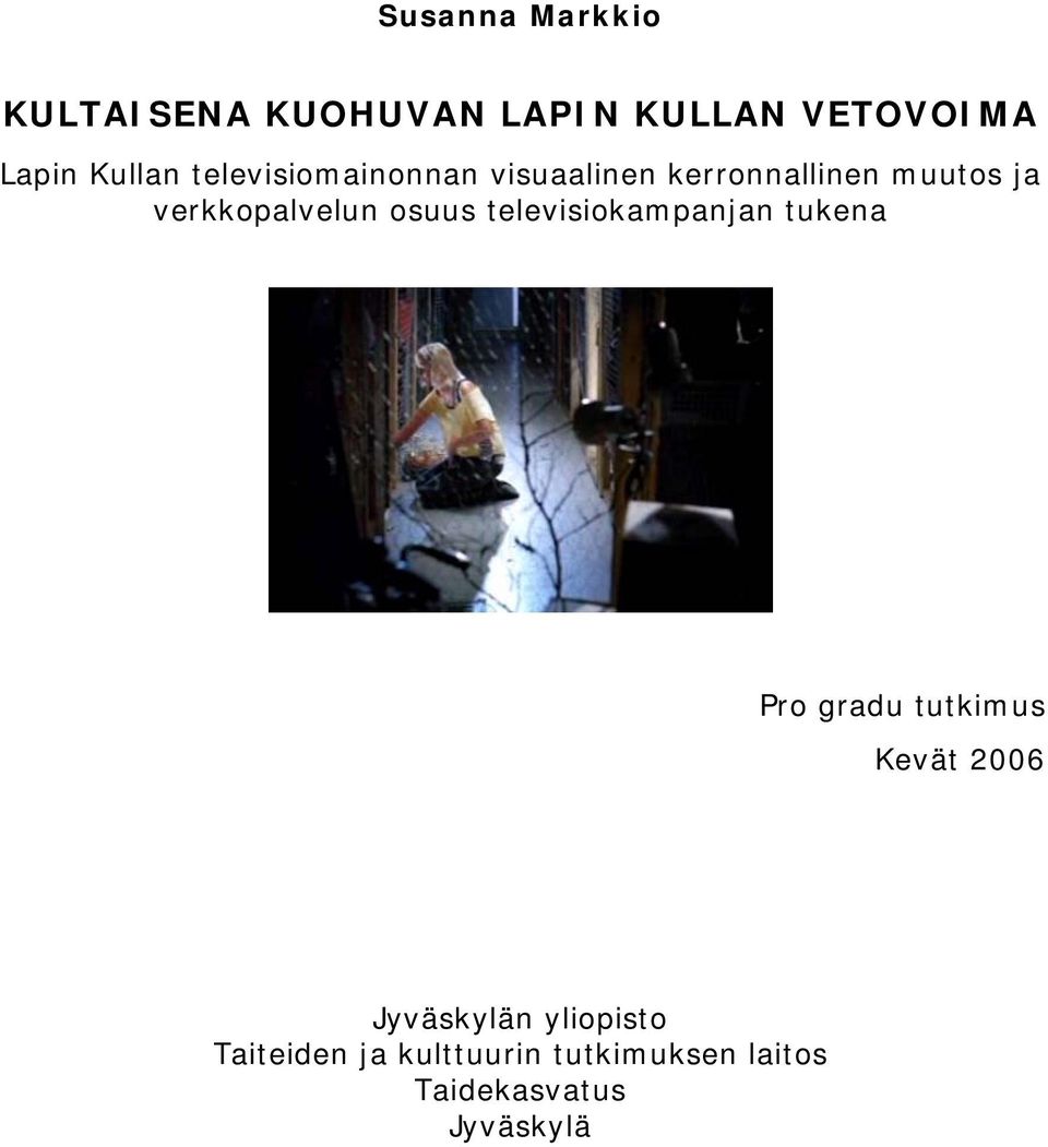osuus televisiokampanjan tukena Pro gradu tutkimus Kevät 2006 Jyväskylän