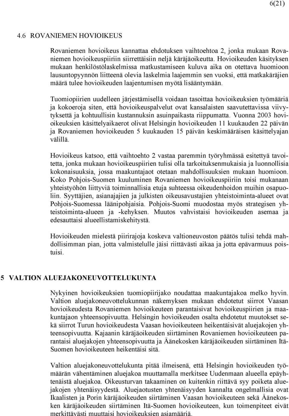 hovioikeuden laajentumisen myötä lisääntymään.