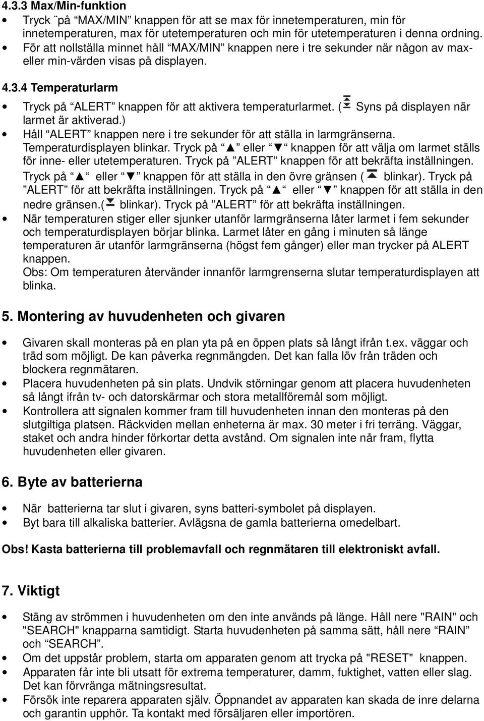 ( Syns på displayen när larmet är aktiverad.) Håll ALERT knappen nere i tre sekunder för att ställa in larmgränserna. Temperaturdisplayen blinkar.