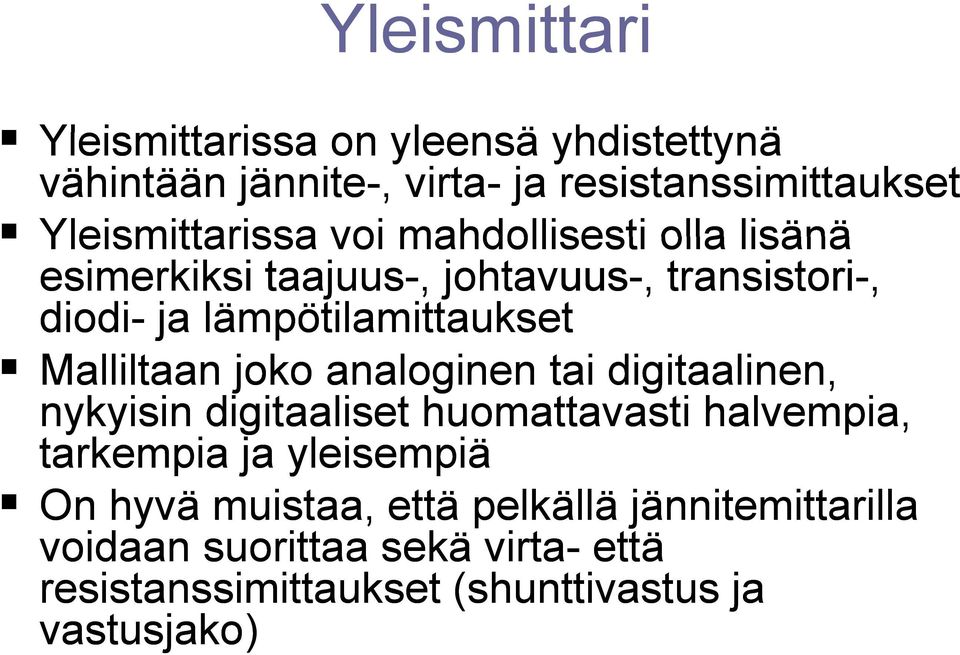 lämpötilamittaukset Malliltaan joko analoginen tai digitaalinen, nykyisin digitaaliset huomattavasti halvempia, tarkempia