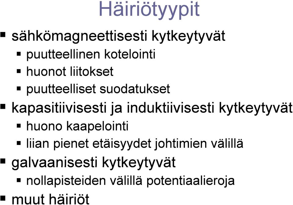 kytkeytyvät t huono kaapelointi liian pienet etäisyydet johtimien välillä