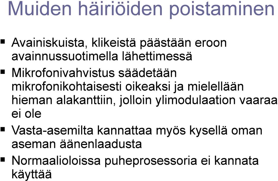 oikeaksi ja mielellään hieman alakanttiin, jolloin ylimodulaation vaaraa ei ole