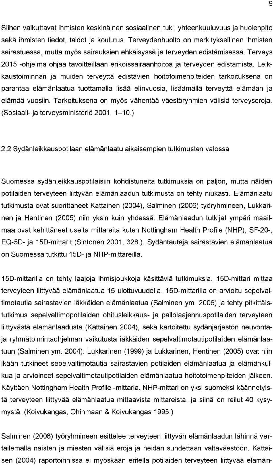 Terveys 2015 -ohjelma ohjaa tavoitteillaan erikoissairaanhoitoa ja terveyden edistämistä.