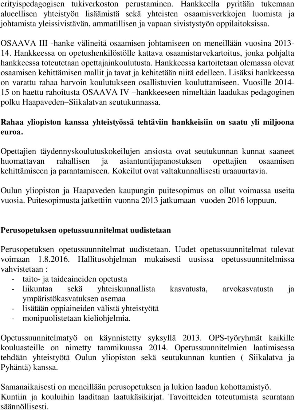 OSAAVA III -hanke välineitä osaamisen johtamiseen on meneillään vuosina 2013-14.