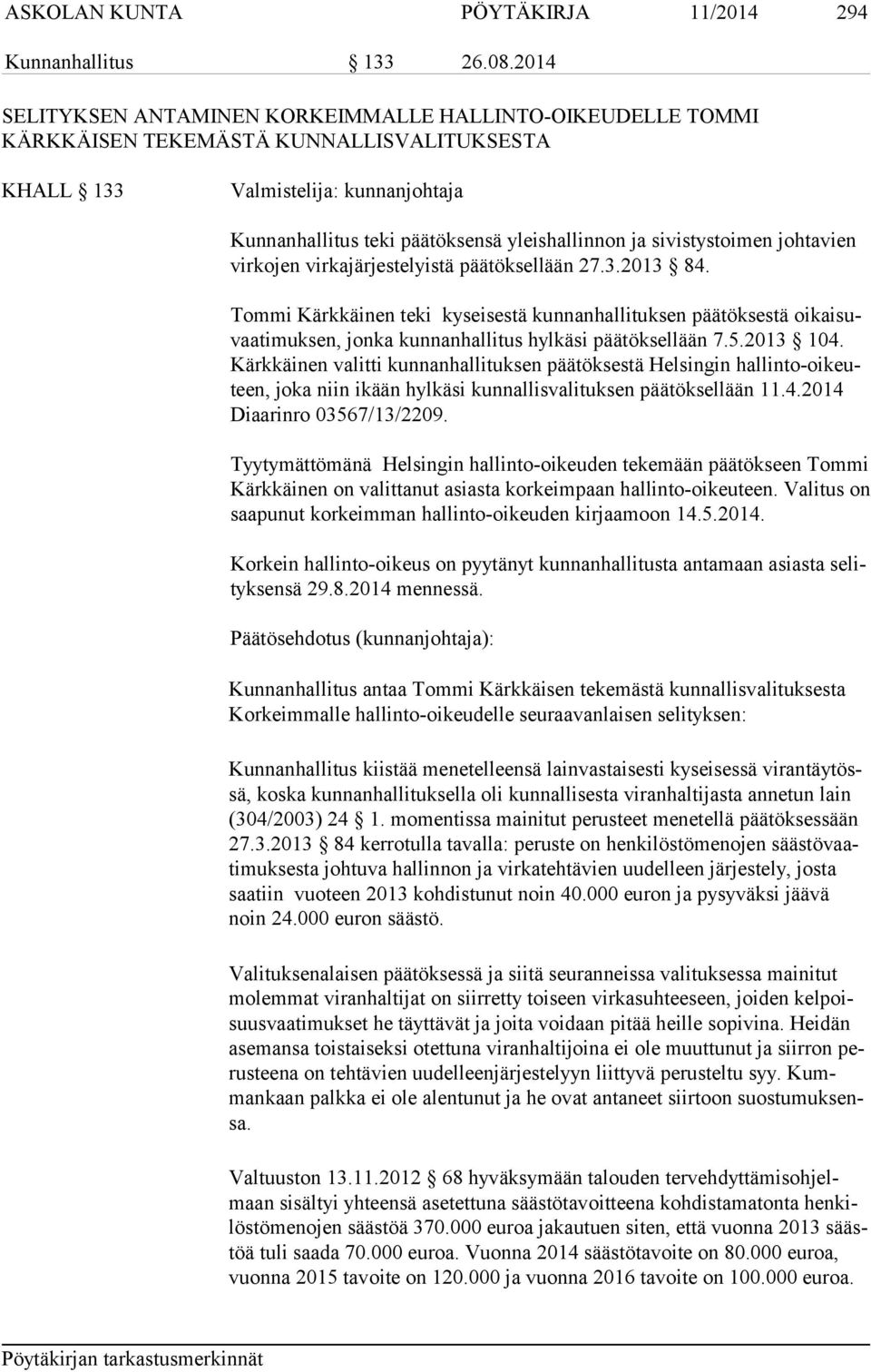 sivistystoimen johtavien vir ko jen virkajärjestelyistä päätöksellään 27.3.2013 84.