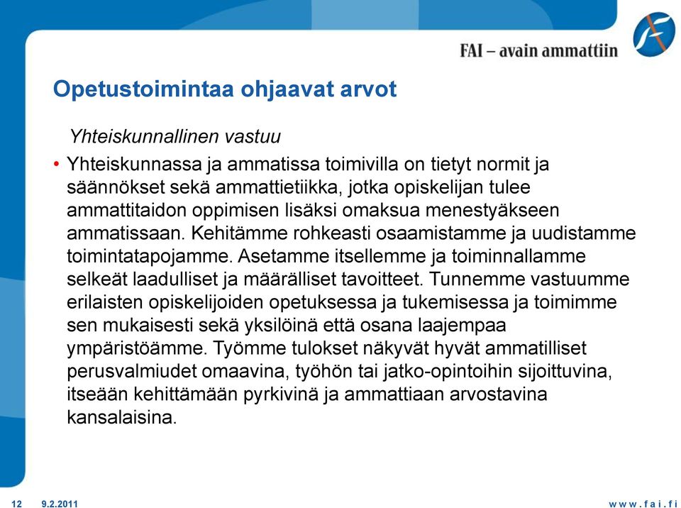 Asetamme itsellemme ja toiminnallamme selkeät laadulliset ja määrälliset tavoitteet.