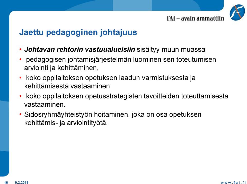 laadun varmistuksesta ja kehittämisestä vastaaminen koko oppilaitoksen opetusstrategisten tavoitteiden